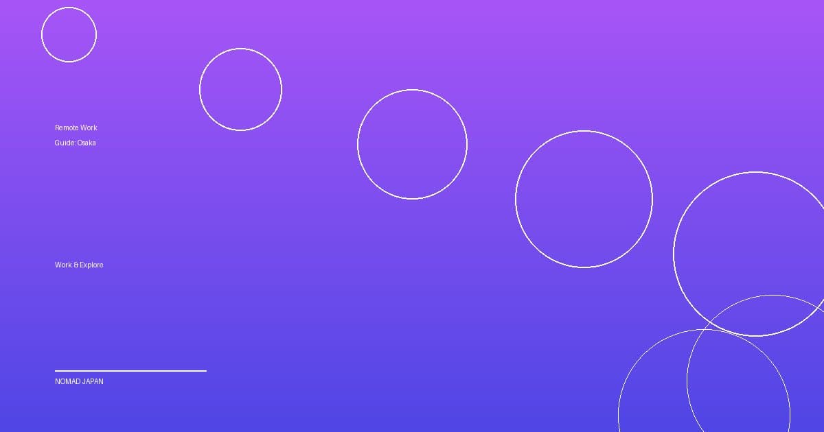 Remote Work Guide: Osaka for Digital Nomads